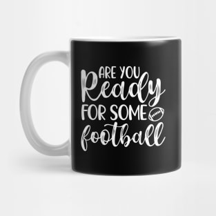 Are You Ready For Some Football Mug